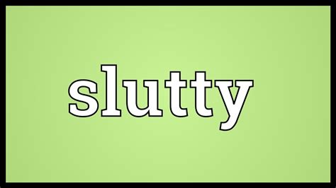 slutty|Slutty Definition & Meaning .